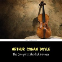 The Complete Sherlock Holmes by Doyle, Sir Arthur Conan
